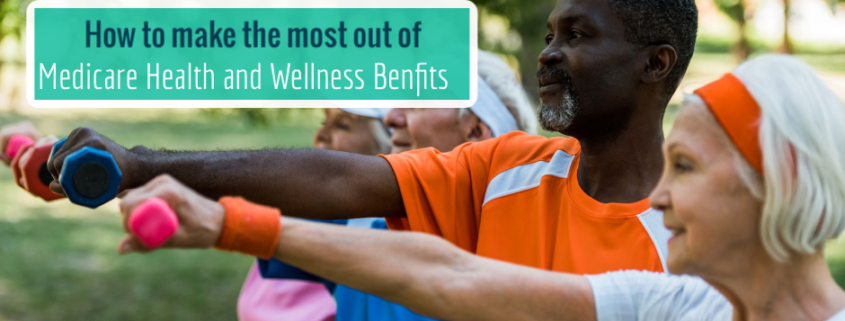 , How to Make the Most Out of Medicare Health and Wellness Benefits