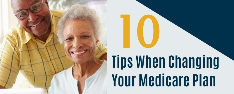 Change Medicare Plan, Top 10 Tips When Changing Your Medicare Plan
