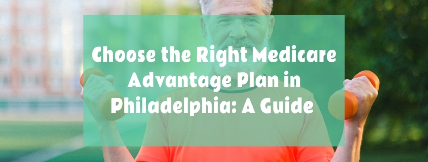 Choose the Right Medicare Advantage Plan in Philadelphia A Guide Photo