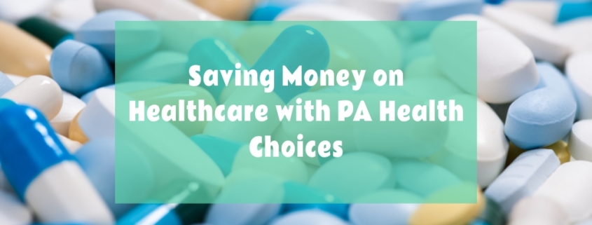 , Saving Money on Healthcare with PA Health Choices