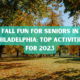 Fall Fun for Seniors in Philadelphia Top Activities for 2023