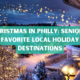 Christmas in Philly Seniors' Favorite Local Holiday Destinations photo