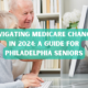 Navigating Medicare Changes in 2024: A Guide for Philadelphia Seniors photo