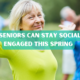 How Seniors Can Stay Social and Engaged This Spring photo