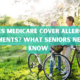 Does Medicare Cover Allergy Treatments What Seniors Need to Know photo